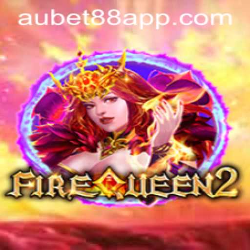 Exploring FireQueen2: The Thrilling Adventure with AUBET88